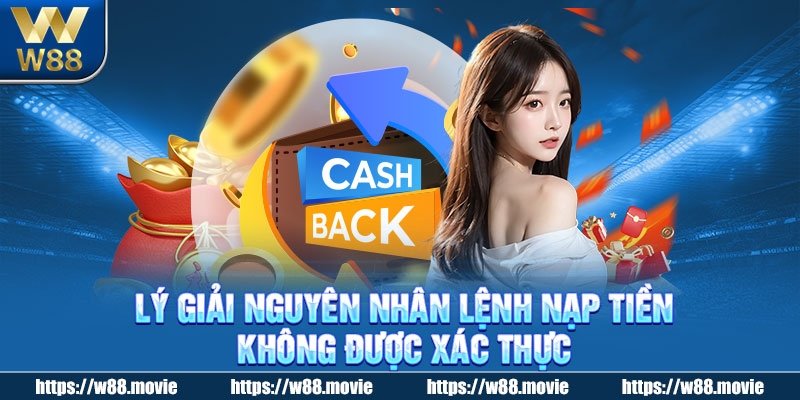 Lý giải nguyên nhân lệnh nạp tiền không được xác thực