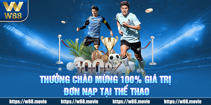 Thưởng chào mừng 100% giá trị đơn nạp tại thể thao