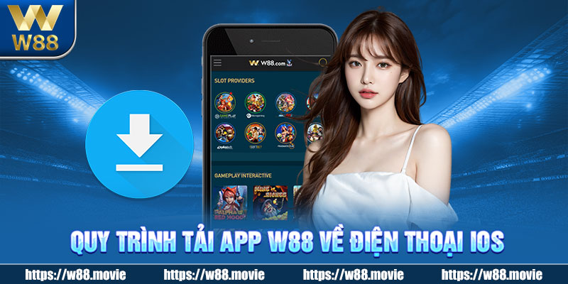 Quy trình tải app W88 về điện thoại iOS