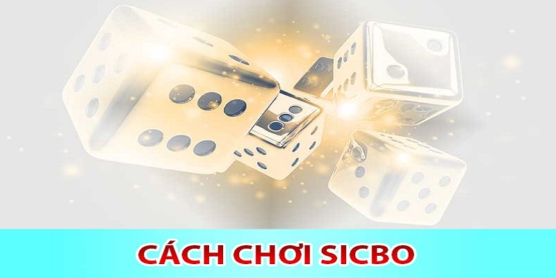 Cách chơi Sicbo